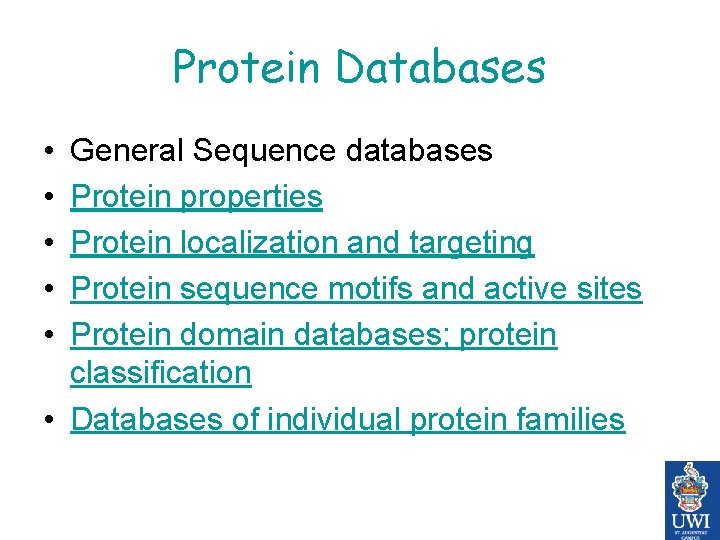 Protein Databases • • • General Sequence databases Protein properties Protein localization and targeting