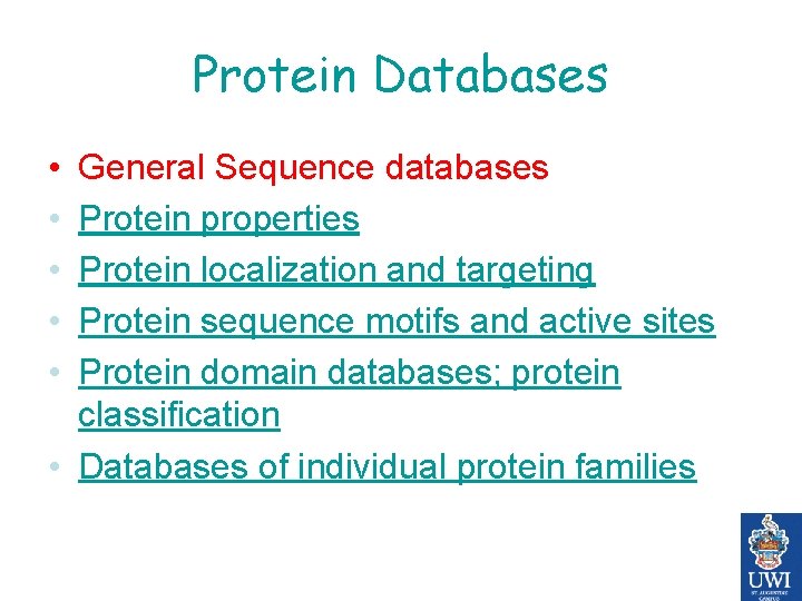 Protein Databases • • • General Sequence databases Protein properties Protein localization and targeting