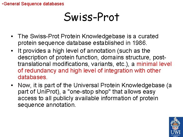  • General Sequence databases Swiss-Prot • The Swiss-Protein Knowledgebase is a curated protein