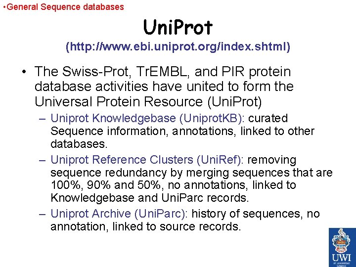  • General Sequence databases Uni. Prot (http: //www. ebi. uniprot. org/index. shtml) •