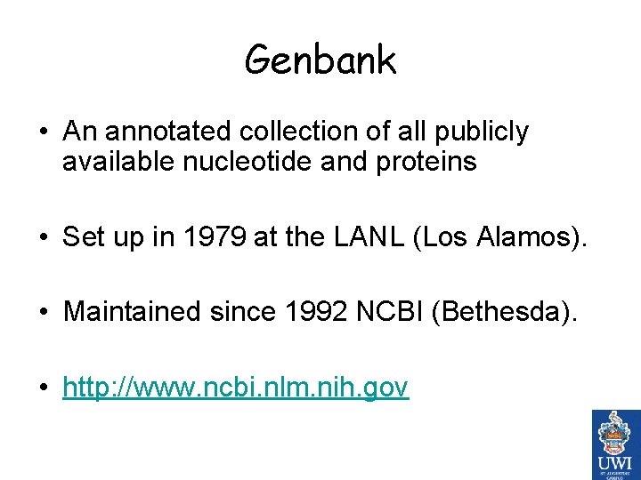 Genbank • An annotated collection of all publicly available nucleotide and proteins • Set