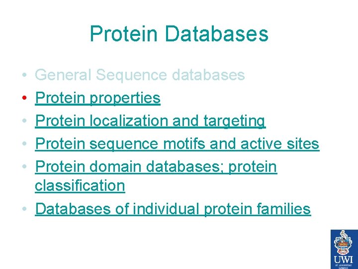 Protein Databases • • • General Sequence databases Protein properties Protein localization and targeting