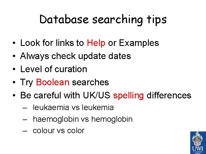 Database searching tips • • • Look for links to Help or Examples Always