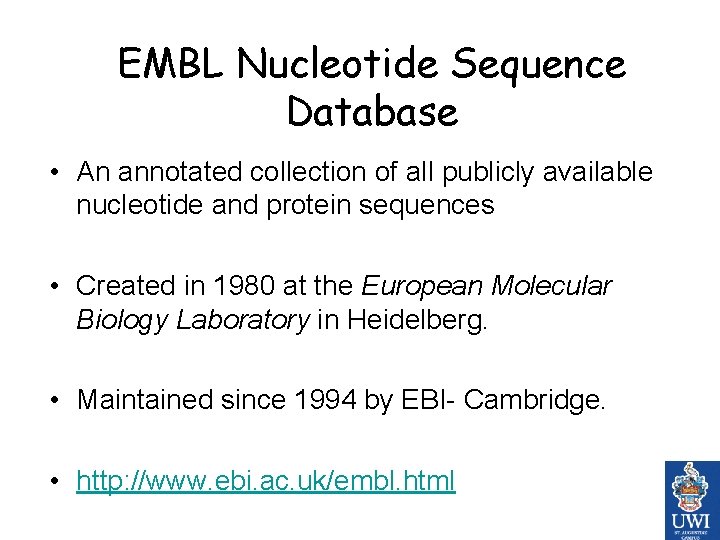 EMBL Nucleotide Sequence Database • An annotated collection of all publicly available nucleotide and
