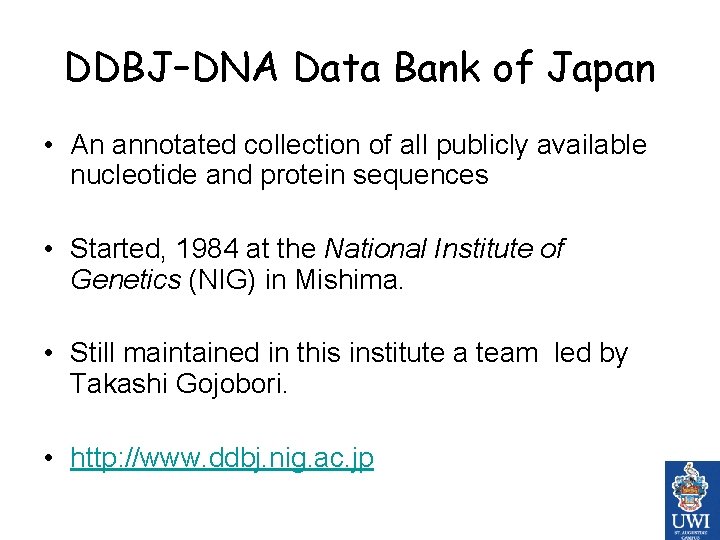 DDBJ–DNA Data Bank of Japan • An annotated collection of all publicly available nucleotide DDBJ–DNA Data Bank of Japan • An annotated collection of all publicly available nucleotide