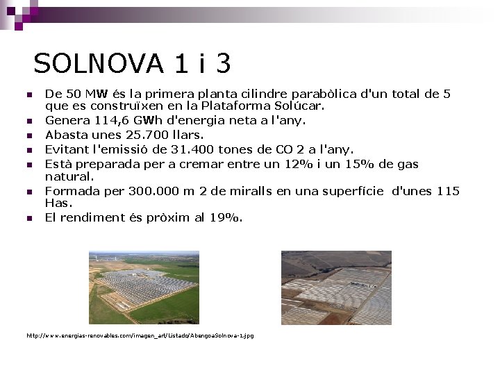 SOLNOVA 1 i 3 n n n n De 50 MW és la primera