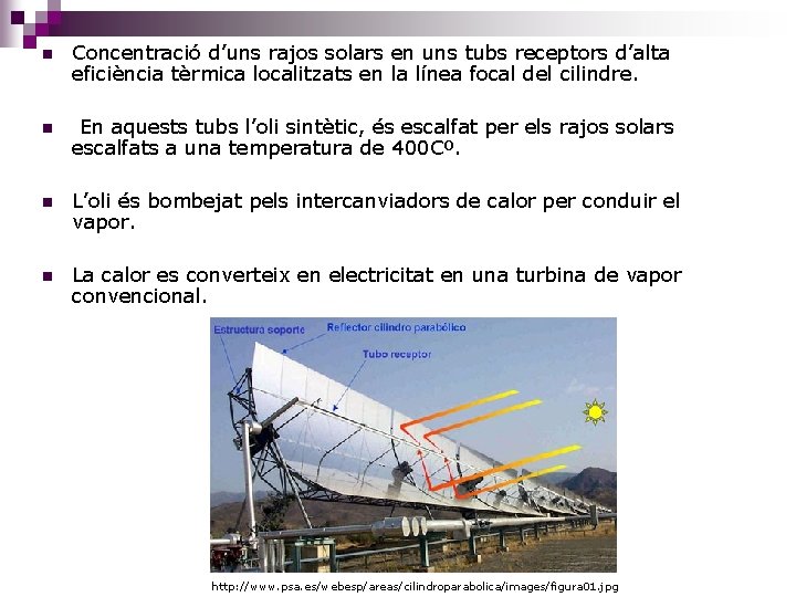 n Concentració d’uns rajos solars en uns tubs receptors d’alta eficiència tèrmica localitzats en