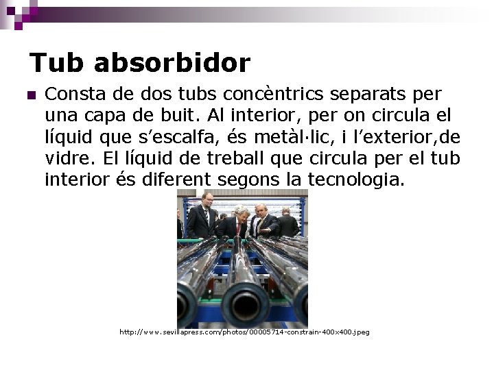 Tub absorbidor n Consta de dos tubs concèntrics separats per una capa de buit.