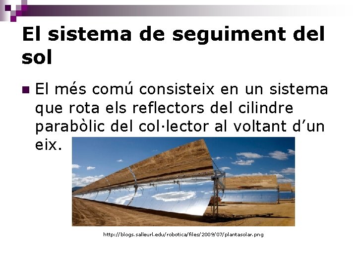 El sistema de seguiment del sol n El més comú consisteix en un sistema