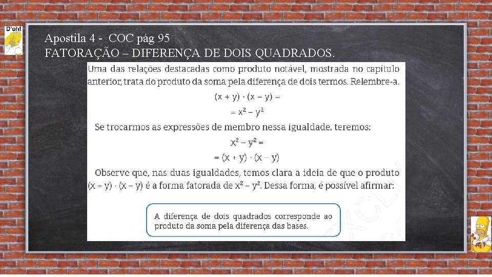 Apostila 4 - COC pág 95 FATORAÇÃO – DIFERENÇA DE DOIS QUADRADOS. 