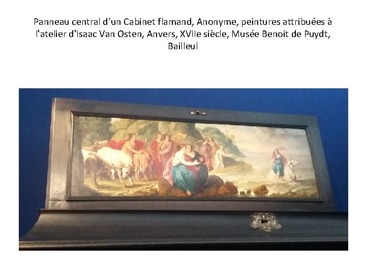  Panneau central d’un Cabinet flamand, Anonyme, peintures attribuées à l'atelier d'Isaac Van Osten,