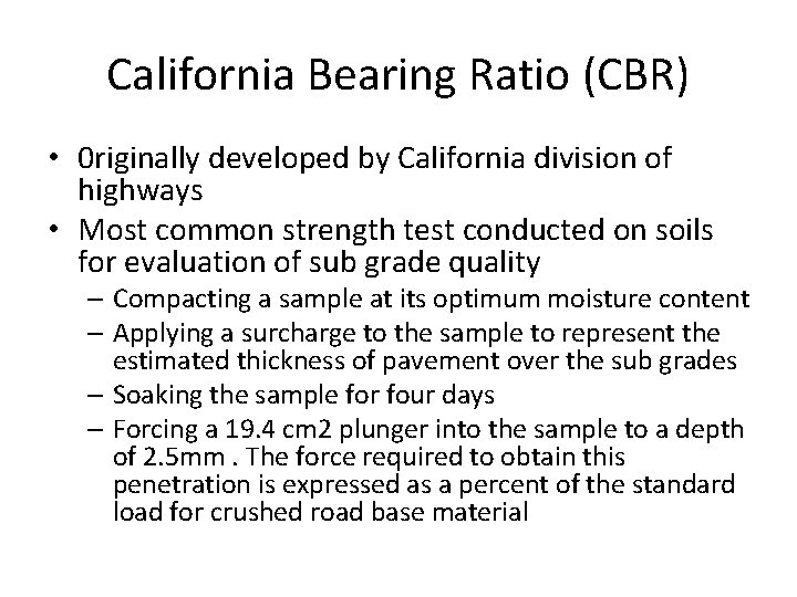 California Bearing Ratio (CBR) • 0 riginally developed by California division of highways •