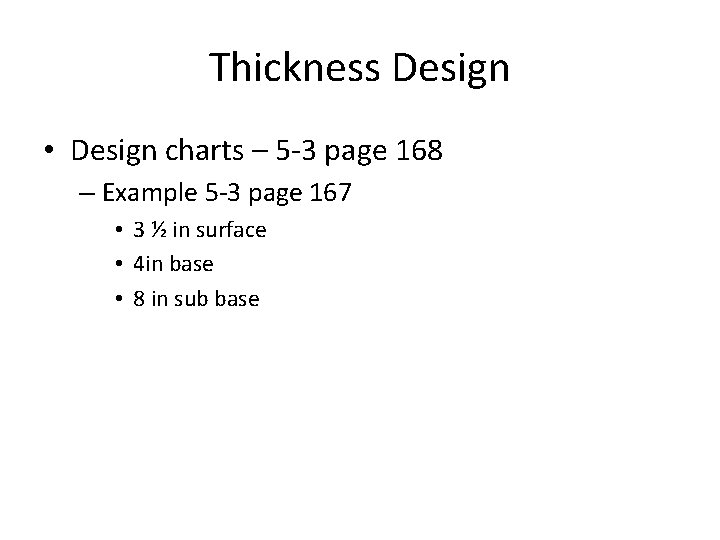 Thickness Design • Design charts – 5 -3 page 168 – Example 5 -3