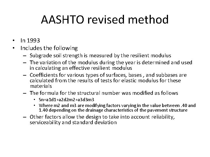 AASHTO revised method • In 1993 • Includes the following – Subgrade soil strength