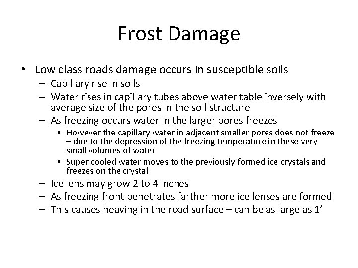 Frost Damage • Low class roads damage occurs in susceptible soils – Capillary rise