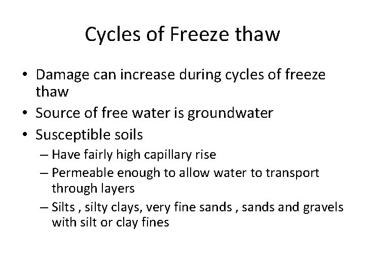 Cycles of Freeze thaw • Damage can increase during cycles of freeze thaw •