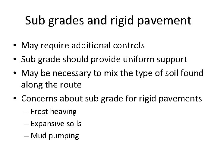 Sub grades and rigid pavement • May require additional controls • Sub grade should