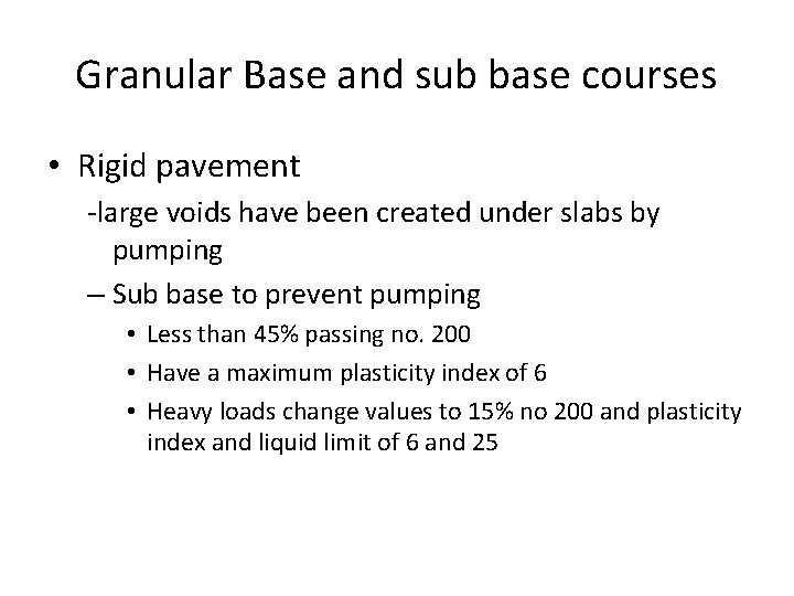 Granular Base and sub base courses • Rigid pavement -large voids have been created