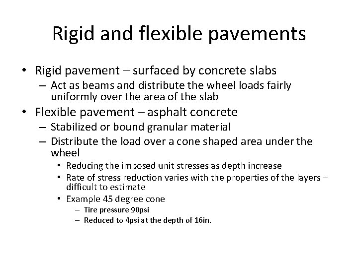 Rigid and flexible pavements • Rigid pavement – surfaced by concrete slabs – Act