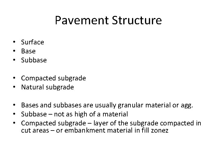 Pavement Structure • Surface • Base • Subbase • Compacted subgrade • Natural subgrade
