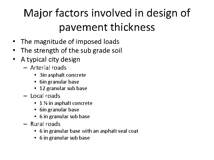 Major factors involved in design of pavement thickness • The magnitude of imposed loads