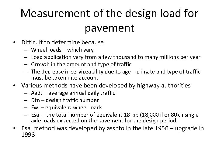 Measurement of the design load for pavement • Difficult to determine because – –