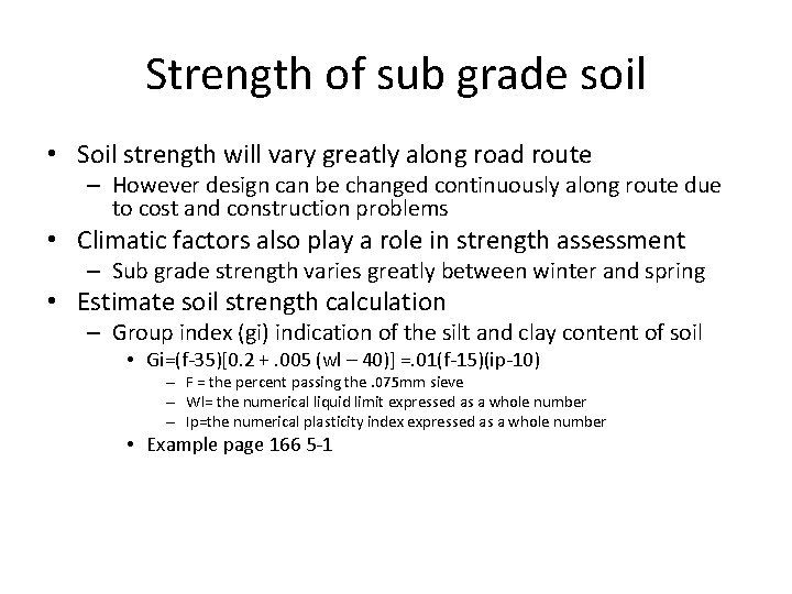 Strength of sub grade soil • Soil strength will vary greatly along road route