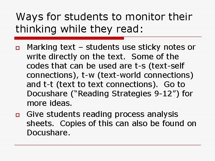 Ways for students to monitor their thinking while they read: o o Marking text