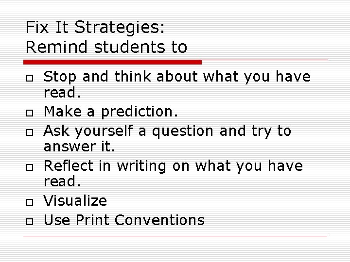 Fix It Strategies: Remind students to o o o Stop and think about what