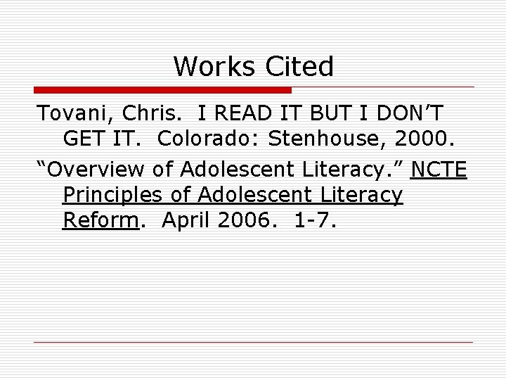 Works Cited Tovani, Chris. I READ IT BUT I DON’T GET IT. Colorado: Stenhouse,