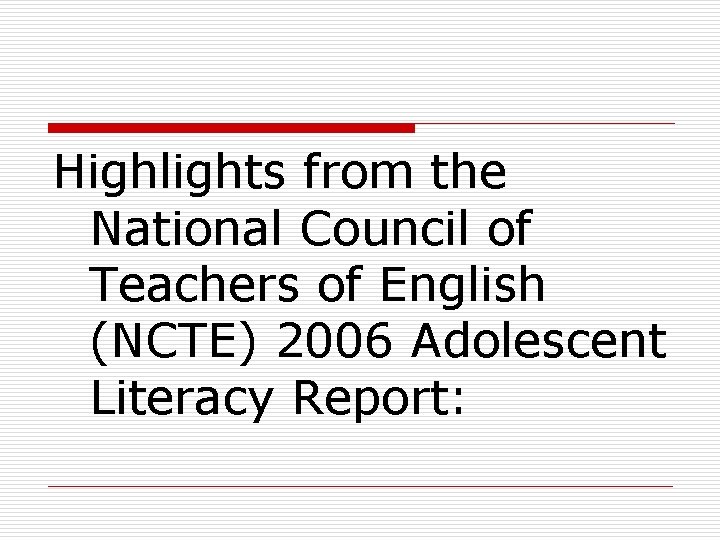 Highlights from the National Council of Teachers of English (NCTE) 2006 Adolescent Literacy Report: