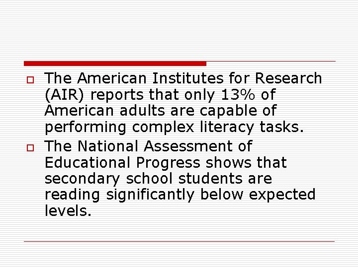 o o The American Institutes for Research (AIR) reports that only 13% of American