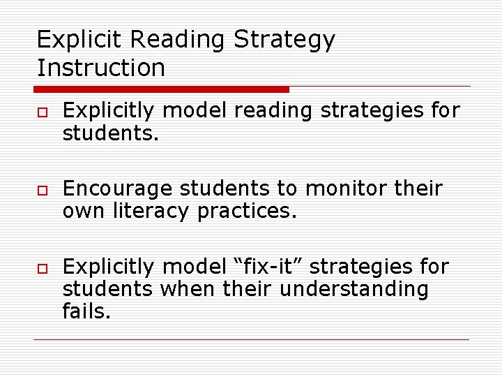 Explicit Reading Strategy Instruction o o o Explicitly model reading strategies for students. Encourage