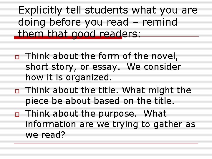 Explicitly tell students what you are doing before you read – remind them that