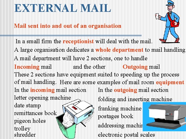 EXTERNAL MAIL Mail sent into and out of an organisation In a small firm