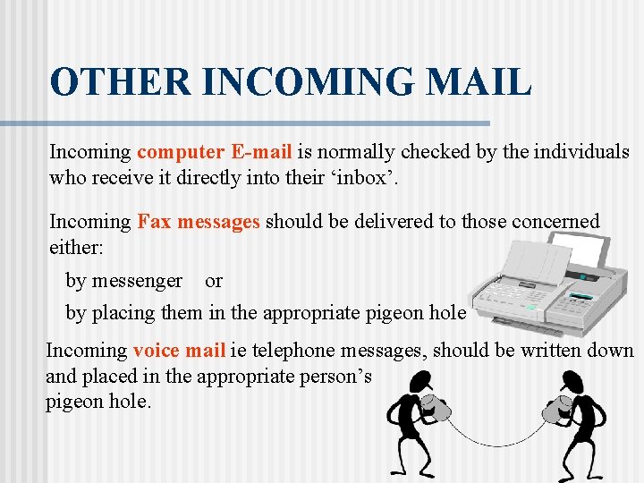 OTHER INCOMING MAIL Incoming computer E-mail is normally checked by the individuals who receive