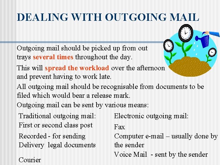 DEALING WITH OUTGOING MAIL Outgoing mail should be picked up from out trays several