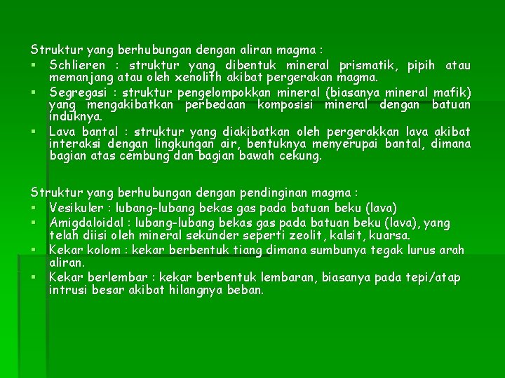 Struktur yang berhubungan dengan aliran magma : § Schlieren : struktur yang dibentuk mineral