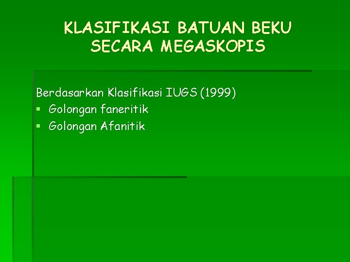 KLASIFIKASI BATUAN BEKU SECARA MEGASKOPIS Berdasarkan Klasifikasi IUGS (1999) § Golongan faneritik § Golongan