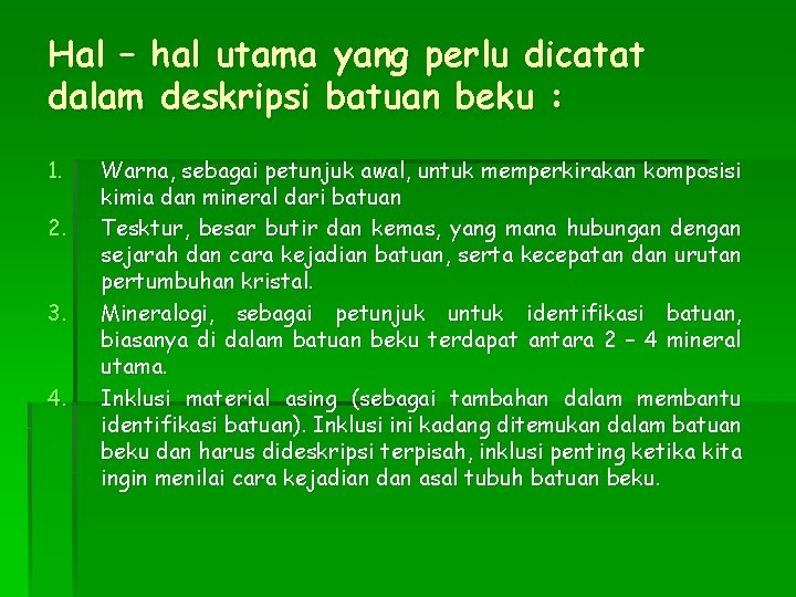 Hal – hal utama yang perlu dicatat dalam deskripsi batuan beku : 1. 2.