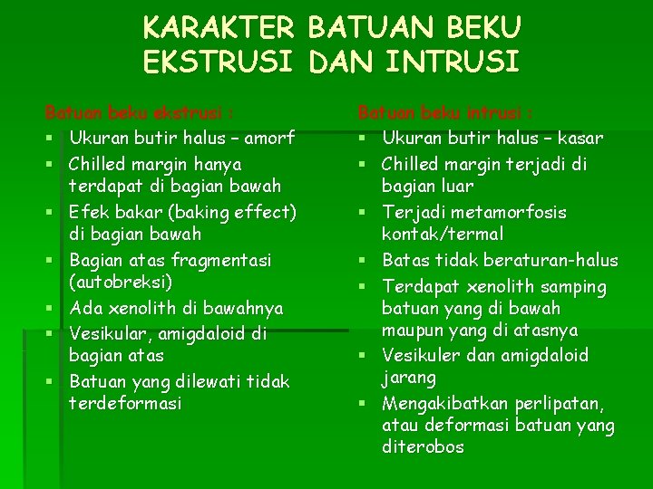 KARAKTER BATUAN BEKU EKSTRUSI DAN INTRUSI Batuan beku ekstrusi : § Ukuran butir halus
