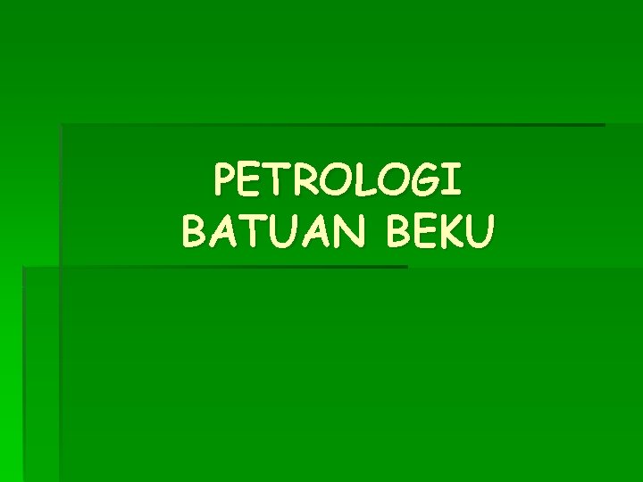 PETROLOGI BATUAN BEKU 