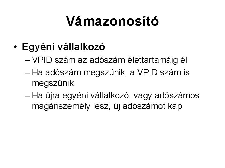 Vámazonosító • Egyéni vállalkozó – VPID szám az adószám élettartamáig él – Ha adószám