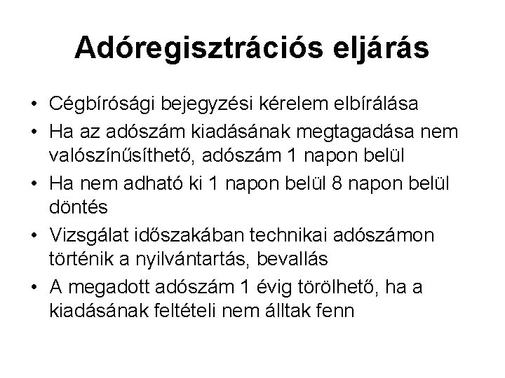 Adóregisztrációs eljárás • Cégbírósági bejegyzési kérelem elbírálása • Ha az adószám kiadásának megtagadása nem