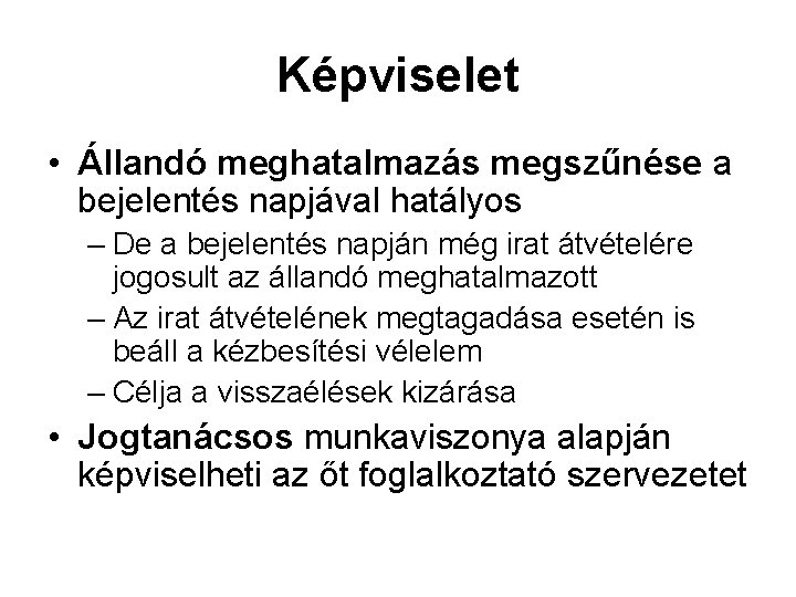 Képviselet • Állandó meghatalmazás megszűnése a bejelentés napjával hatályos – De a bejelentés napján