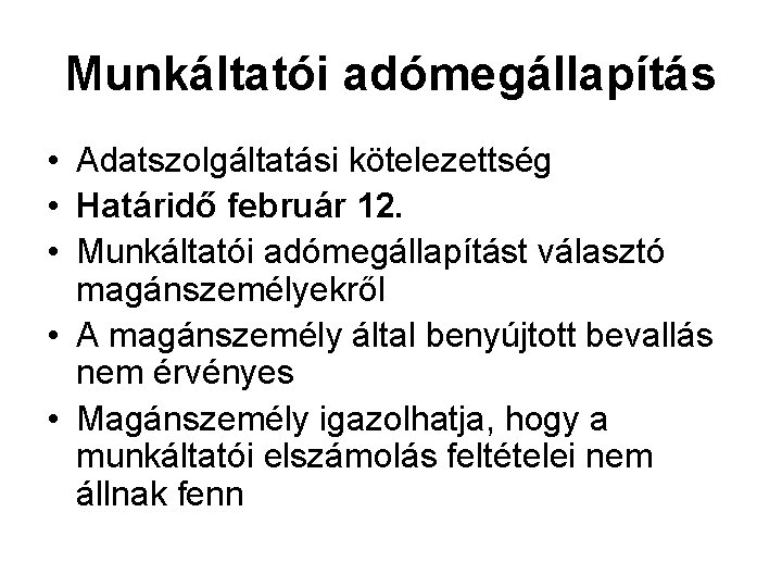 Munkáltatói adómegállapítás • Adatszolgáltatási kötelezettség • Határidő február 12. • Munkáltatói adómegállapítást választó magánszemélyekről