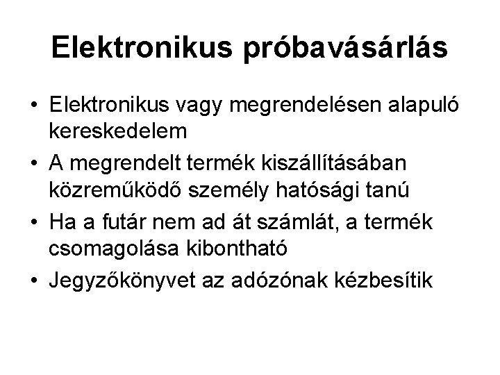 Elektronikus próbavásárlás • Elektronikus vagy megrendelésen alapuló kereskedelem • A megrendelt termék kiszállításában közreműködő