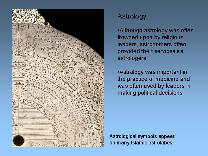 Astrology • Although astrology was often frowned upon by religious leaders, astronomers often provided