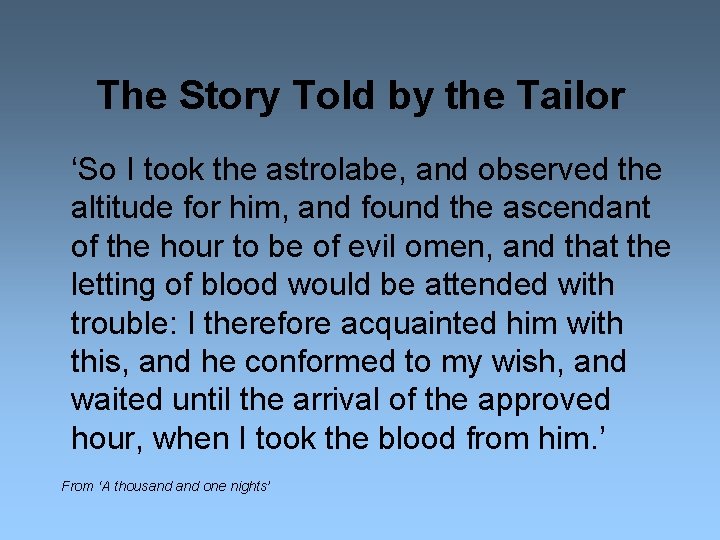 The Story Told by the Tailor ‘So I took the astrolabe, and observed the