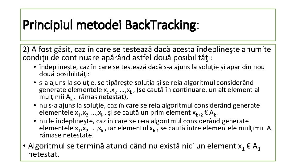 Principiul metodei Back. Tracking: 2) A fost găsit, caz în care se testează dacă